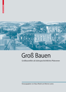 Hardcover Groß Bauen: Großbaustellen ALS Kulturgeschichtliches Phänomen Book
