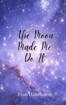 Paperback The Moon Made Me Do It Book