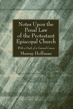 Paperback Notes Upon the Penal Law of the Protestant Episcopal Church Witha Draft of a General Canon Book