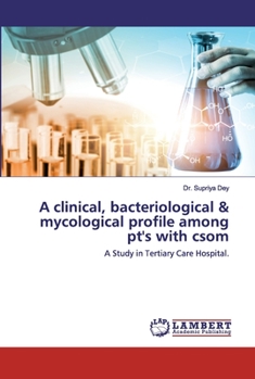Paperback A clinical, bacteriological & mycological profile among pt's with csom Book