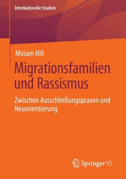 Paperback Migrationsfamilien Und Rassismus: Zwischen Ausschließungspraxen Und Neuorientierung [German] Book