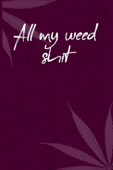 all my weed shit: 6x9 Blank Lined Notebook/Journal - Buddha Holding Joint - Funny Weed Novelty Gift for Stoners & Cannabis and Marijuana Lovers