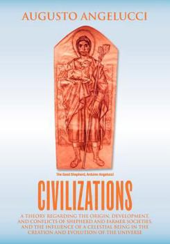 Paperback Civilizations: A theory regarding the origin, development and conflicts of shepherd and farmer societies. The influence of a celestia Book