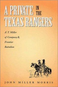 Hardcover A Private in the Texas Rangers: A.T. Miller of Company B, Frontier Battalion Book