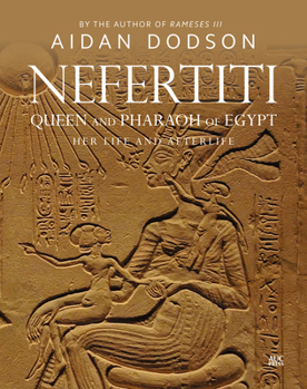 Hardcover Nefertiti, Queen and Pharaoh of Egypt: Her Life and Afterlife Book