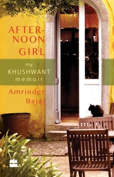 Paperback Afternoon Girl: My Khushwant Memoir Book