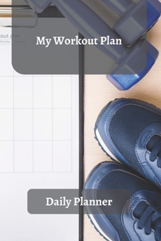 My Workout plan Daily Planner: Tasks Planner / To Do List Planner / Simple Planner Gift, 180 Pages, 6x9 Inches, Matte Finish Cover