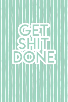 Paperback Get Shit Done: 2020 Dated Goal Planner Focus Weekly Monthly Book