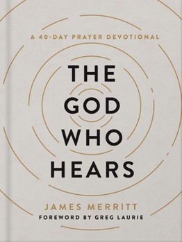 The God Who Hears: A 40-Day Prayer Devotional