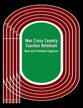 Paperback Men Cross Country Coaches Notebook: Meet and Schedule Organizer Book