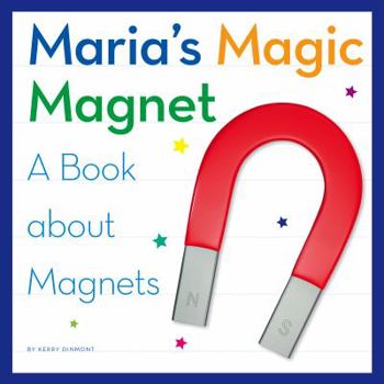 Library Binding Maria's Magic Magnet: A Book about Magnets Book