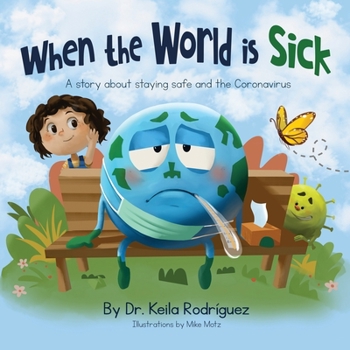 Paperback When the World is Sick: A story about staying safe and the Coronavirus Book