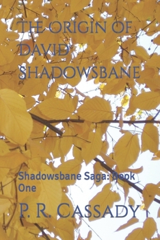 Paperback The Origin of David Shadowsbane: Shadowsbane Saga: Book One Book