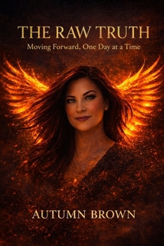 Paperback The Raw Truth: Moving Forward, One Day at a Time Book