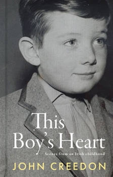 Hardcover This Boy's Heart: Scenes from an Irish Childhood Book