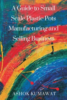 Paperback A Guide to SmallScale Plastic Pots Manufacturing and Selling Business Book