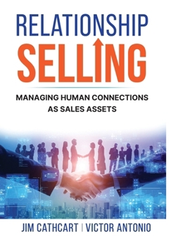 Hardcover Relationship Selling: Managing Human Connections as Sales Assets Book