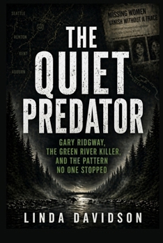Paperback The Quiet Predator: Gary Ridgway, The Green River Killer, and the Pattern No One Stopped Book