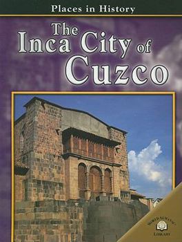 Paperback The Inca City Of Cuzco (Places in History) Book