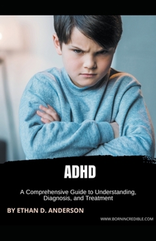 Paperback ADHD: A Comprehensive Guide to Understanding, Diagnosis, and Treatment Book