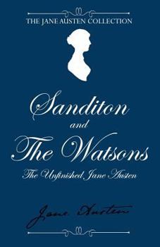 Sanditon and The Watsons: Austen's Unfinished Novels