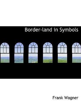 Paperback Border-Land in Symbols [Large Print] Book