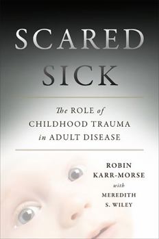 Hardcover Scared Sick: The Role of Childhood Trauma in Adult Disease Book