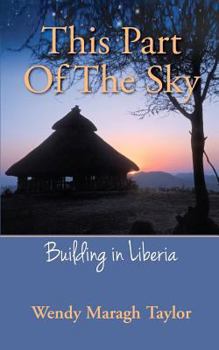 Paperback This Part Of The Sky: Building in Liberia Book