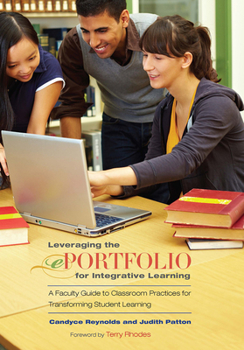 Paperback Leveraging the ePortfolio for Integrative Learning: A Faculty Guide to Classroom Practices for Transforming Student Learning Book