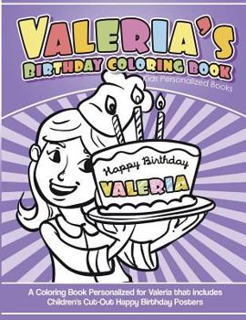 Valeria's Birthday Coloring Book Kids Personalized Books: A Coloring Book Personalized for Valeria that includes Children's Cut Out Happy Birthday Pos