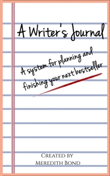 Paperback A Writer's Journal: A System for Planning and Finishing Your Next Bestseller Book