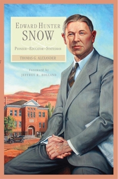 Hardcover Edward Hunter Snow: Pioneer--Educator--Statesman Book