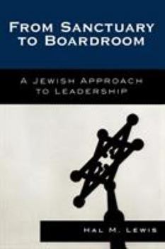 Paperback From Sanctuary to Boardroom: A Jewish Approach to Leadership Book