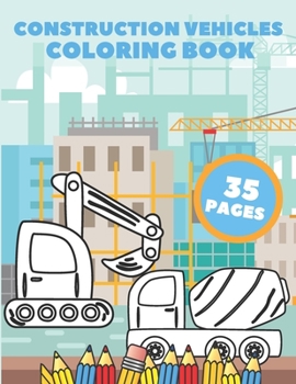 Paperback Construction Vehicles Coloring Book: Diggers Dumpers Cranes Cement Truck For Kids Fun Book