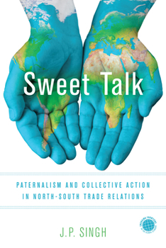 Paperback Sweet Talk: Paternalism and Collective Action in North-South Trade Relations Book