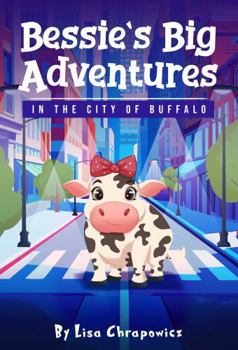 Paperback Bessie’s Big Adventures: In the City of Buffalo Book