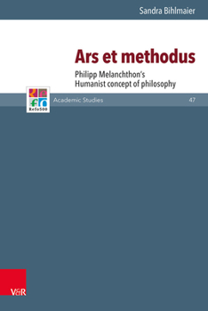 Hardcover Ars Et Methodus: Philipp Melanchthon's Humanist Concept of Philosophy Book