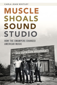 Paperback Muscle Shoals Sound Studio: How the Swampers Changed American Music Book