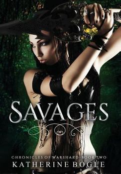 Savages - Book #2 of the Chronicles of Warshard