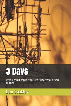 Paperback 3 Days: If you could relive your life, what would you change? Book