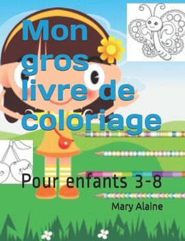 Paperback Mon gros livre de coloriage: Pour enfants 3-8 [French] Book