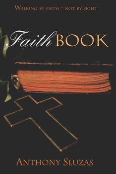 Paperback Faithbook: Walking By Faith - Not By Sight Book