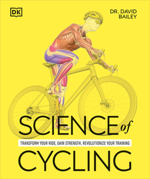 Paperback Science of Cycling: Transform Your Ride, Gain Strength, Revolutionize Your Training Book