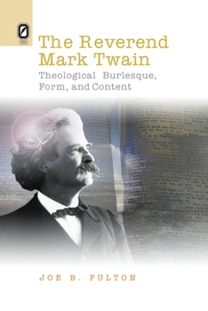 Paperback The Reverend Mark Twain: Theological Burlesque, Form, and Content Book