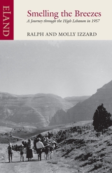 Paperback Smelling the Breezes: A Journey through the High Lebanon in 1957 Book