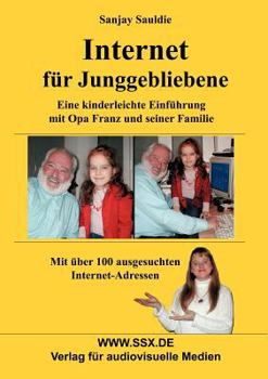 Paperback Internet für Junggebliebene: Eine kinderleichte Einführung mit Opa Franz [German] Book