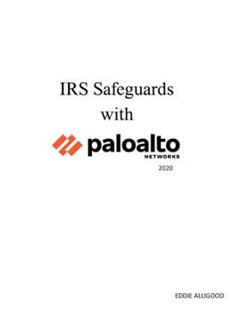 IRS Safeguards with Palo Alto Networks 2020