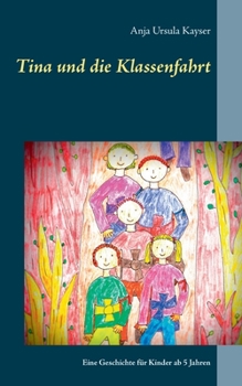 Paperback Tina und die Klassenfahrt: Eine Geschichte für Kinder ab 5 Jahren [German] Book
