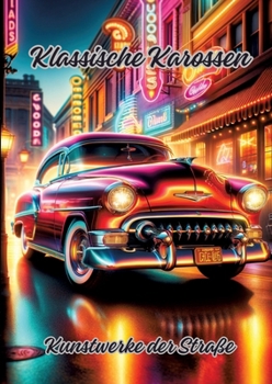 Paperback Klassische Karossen: Kunstwerke der Straße [German] Book