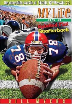 My Life as a Splatted Flat Quarterback (The Incredible Worlds of Wally McDoogle #24) - Book #24 of the Incredible Worlds of Wally McDoogle